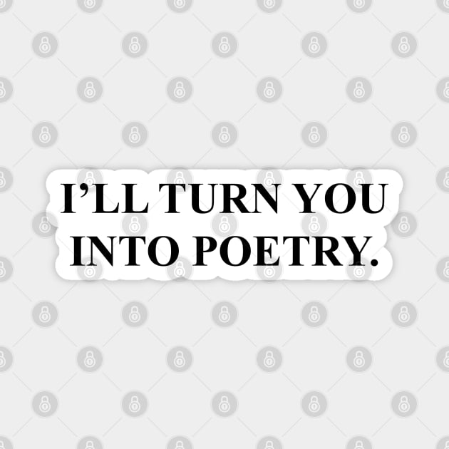 I'll Turn You Into Poetry Magnet by fandemonium