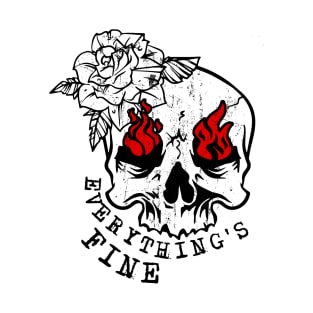 Skull Everything's Fine T-Shirt