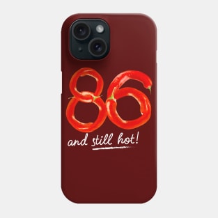 86th Birthday Gifts - 86 Years and still Hot Phone Case