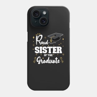 Proud Sister Of The Graduate | Bold White Text Family Graduation Phone Case