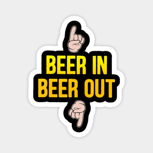 beer in beer out gift for beer lover Magnet