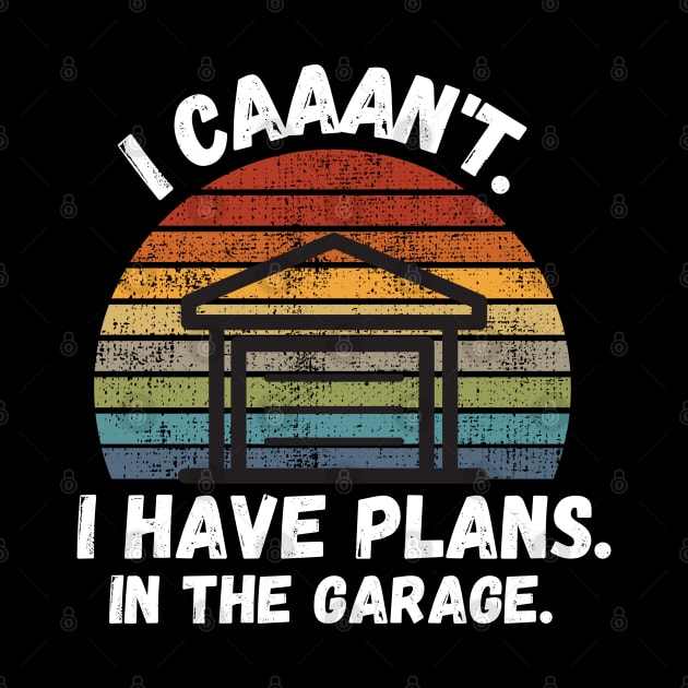 I Have Plans In The Garage by maxdax