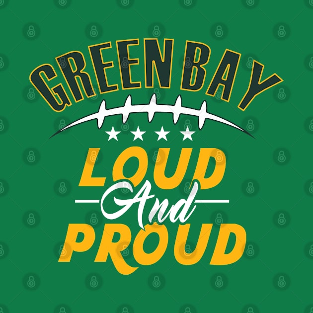 Green Bay Football Loud and Proud GB Fan by FFFM