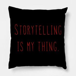 Storytelling Is My Thing - Red Pillow