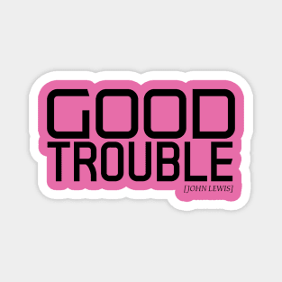 good trouble 1 Magnet