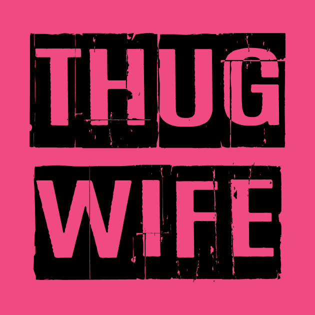 Thug Wife by sazzygirlteez