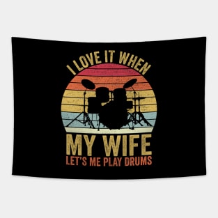 I Love It When My Wife Let's Me Play Drums Tapestry