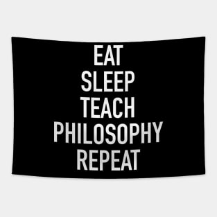 Eat Sleep Teach Philosophy Repeat - Funny Teacher of Philosophy Saying Tapestry