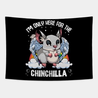 Chinchilla - I'm Only Here For The Chinchilla - Cute Kawaii Rodent Tapestry