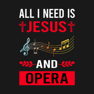 I Need Jesus And Opera T-Shirt