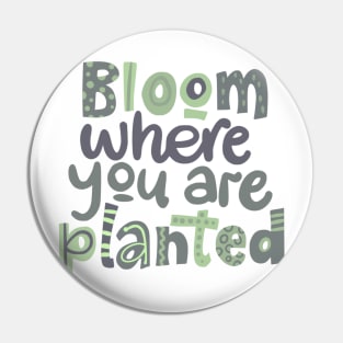 bloom where you are planted Pin