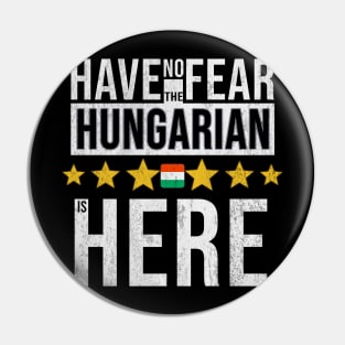 Have No Fear The Hungarian Is Here - Gift for Hungarian From Hungary Pin