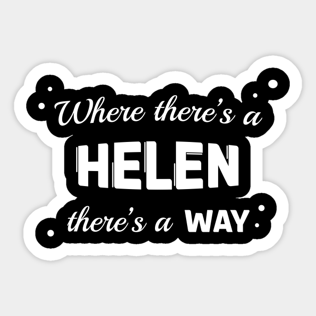 Helen Name Saying Design For Proud Helens - Helen - Sticker | TeePublic Helen Name Saying Design For Proud Helens - Helen - Sticker | TeePublic