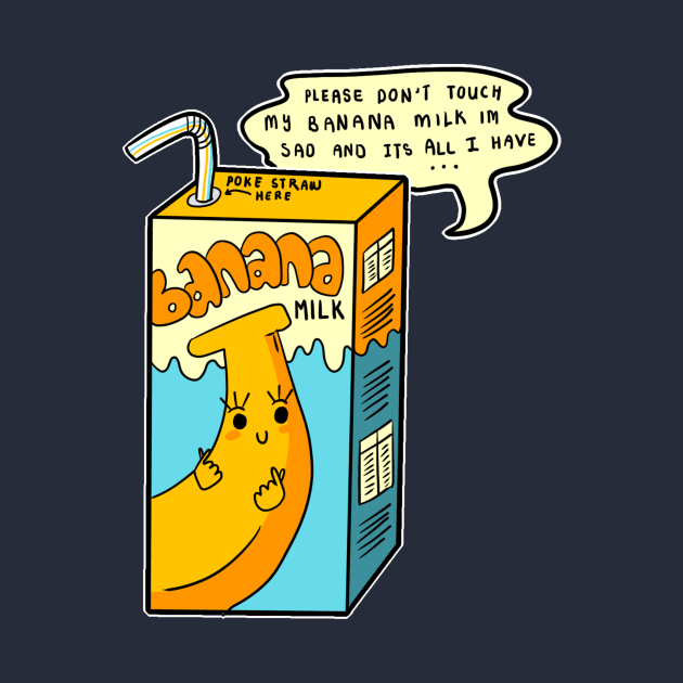 Don't Touch My Banana Milk by Linnebutt