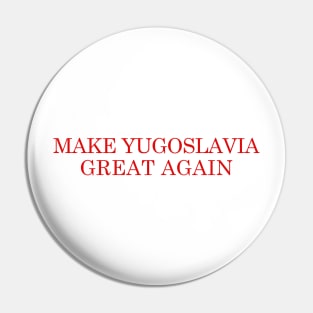 MYGA - Make Yugoslavia Great Again Pin