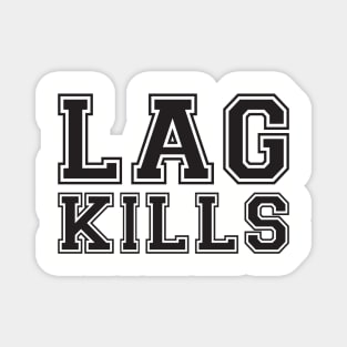 Lag Kills Magnet