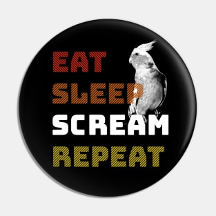 Eat Sleep Scream Repeat Cockatiel Pin