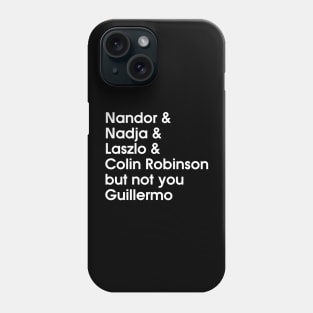 Not you Guillermo Phone Case