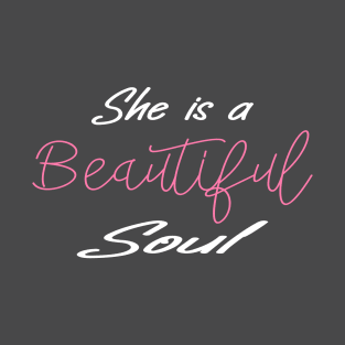 She is a beautiful soul, Shirt for women, Beautiful Soul Shirt, Feel Good Shirt, Vibes Shirt, Motivational Inspirational Quotes T-Shirts, Mother's Day shirt for mom, Creative Positive Saying Tee, Positive Shirt, T-Shirt For Lover, Strong Women T-Shirt