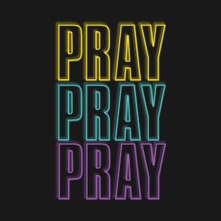 Pray pray pray-y/t/p T-Shirt