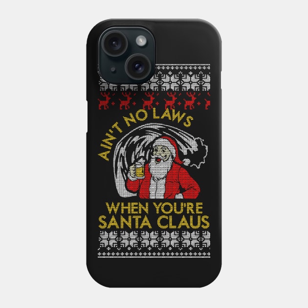 Ain't No Laws When You're Santa Claus Phone Case by geekingoutfitters