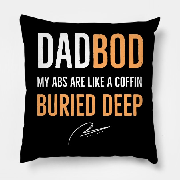 Dad Bod My Abs Are Like A Coffin Buried Deep Pillow by DB Teez and More