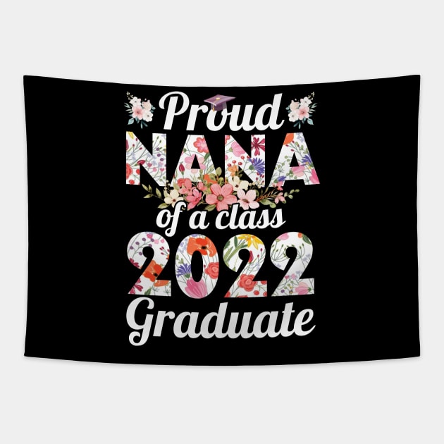 Flowers Proud Nana Of A Class Of School 2022 Senior Graduate Tapestry by Cowan79