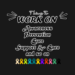 all cancer awareness - things to work on are Awareness, prevention, cure, support and care, so on  - about color arguments later T-Shirt