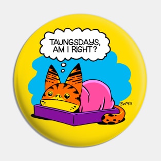 Taungsdays Pin