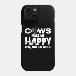 Cows Make Me Happy You Not So Much' Funny Cow Gift Phone Case