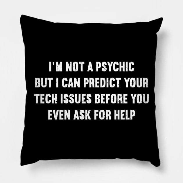 I'm not a psychic, but I can predict your tech issues Pillow by trendynoize