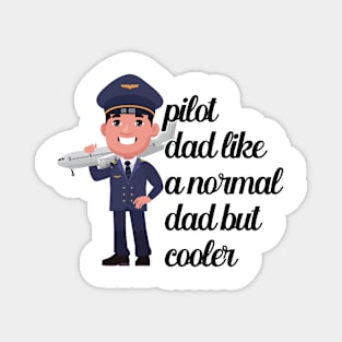 Pilot Dad Like A Normal Dad But Cooler Magnet