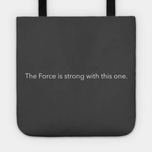 The force is strong with this one. Tote