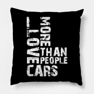 I LOVE CARS MORE THAN PEOPLE Pillow