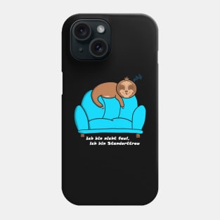 Nicht faul, sondern Standorttreu Phone Case