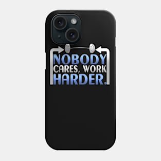 Nobody Cares Work Harder Gym Fitness Phone Case