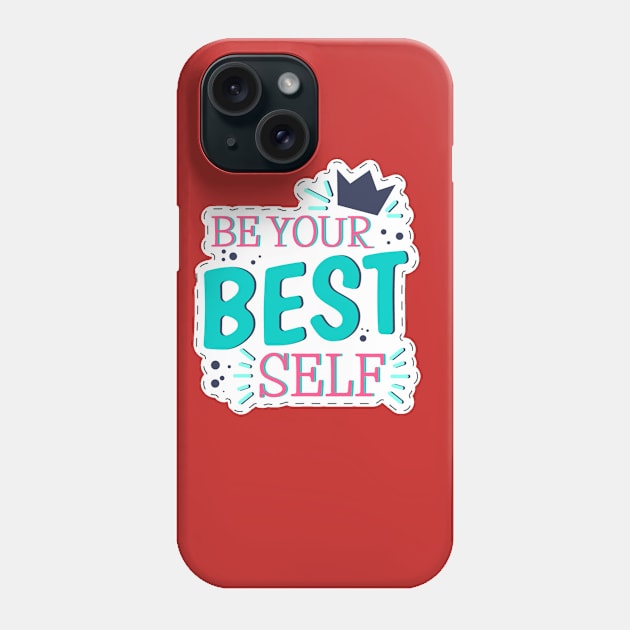 Be Your Best Self Phone Case by Mako Design 