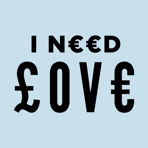 Disover I Need Love_v2 - Love - T-Shirt