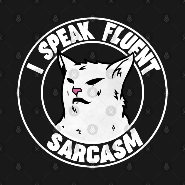 I Speak Fluent Sarcasm funny I Speak Fluent Confusion Cat by A Comic Wizard