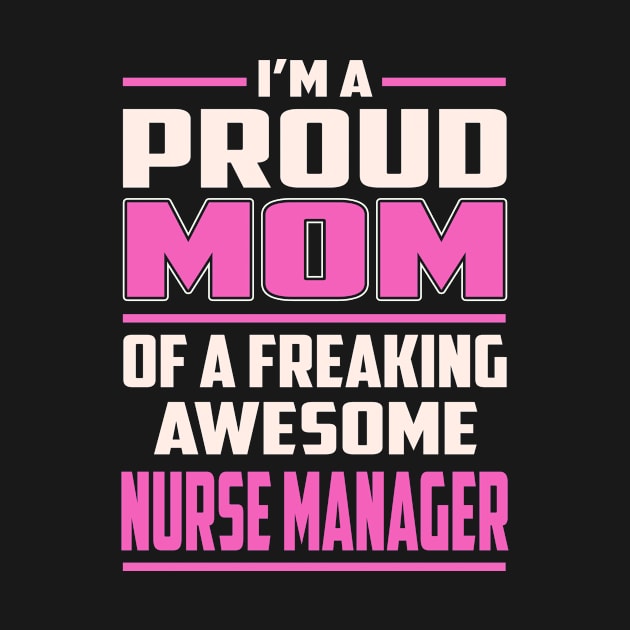 Proud MOM Nurse Manager by TeeBi