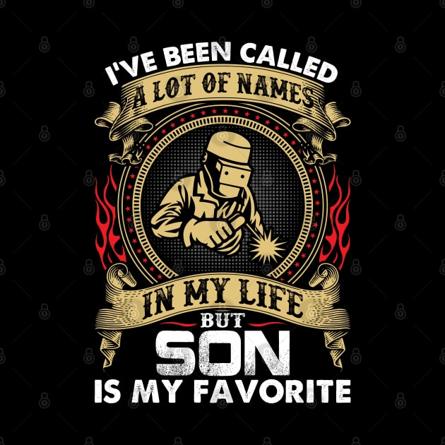 In My Life Welder Son Is My Favorite Proud Welder T Shirts For Welder Gift For Welder Family by Murder By Text