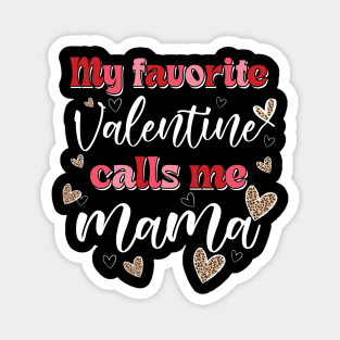 My Favorite Valentine Calls Me Mama Magnet