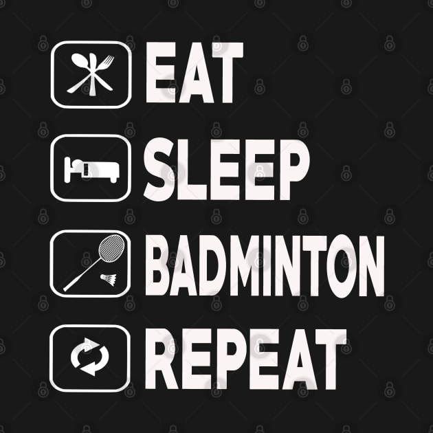 Badminton Shirt Gift Eat Sleep Repeat Tee by ZACSHOPP