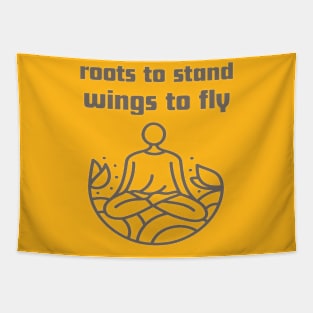 Roots to stand wings to fly. Tapestry