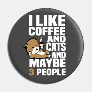 I Like Coffee And Maybe 3 People Pin