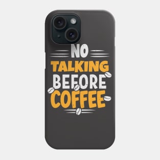 no talkie before coffee Phone Case