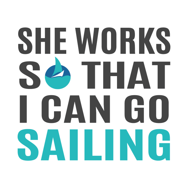 She Works So That I Can Go Sailing by Love2Dance