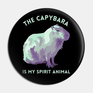 The Capybara Is My Spirit Animal Pin