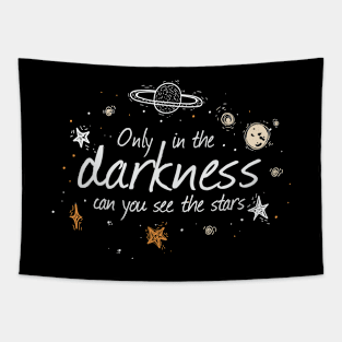 Only In The Darkness Can You See The Stars Tapestry