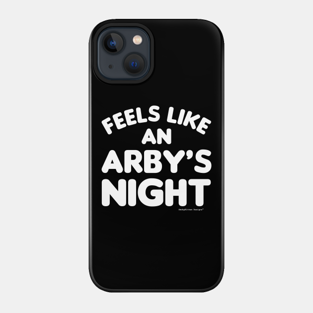Feels Like an Arby's Night - Funny TV Show Quote (White) - Seinfeld - Phone Case